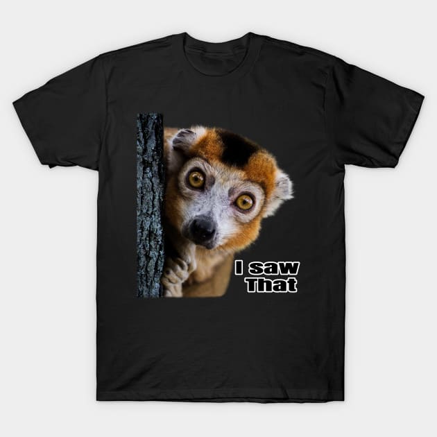 I saw that lemur T-Shirt by Zimart